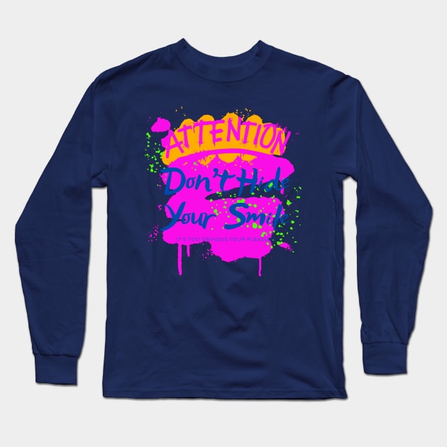 D0N'T HIDE YOUR SMILE Long Sleeve T-Shirt by Sharing Love